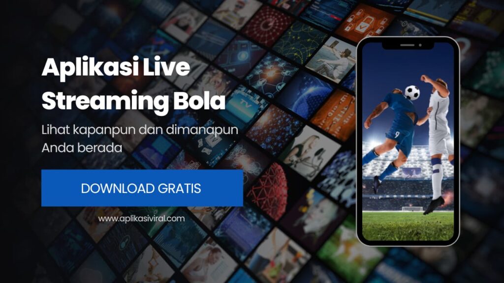 11 Rekomendasi Aplikasi Live Streaming Bola Terbaru 2023